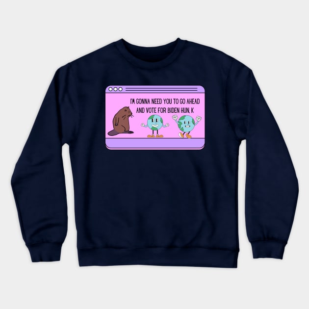 Gonna Need you to go ahead and Vote for Biden Hun, K Vote Blue Vote Biden I Guess Crewneck Sweatshirt by BideniGuess